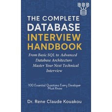 (영문도서)The Complete Database Interview Handbook: 100 Essential Questions Every Develope... Paperback, Independently Published, English, 9798264187834