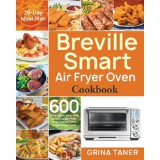 (영문도서) Breville Smart Air Fryer Oven Cookbook: 600 Affordable Easy and Delicious Air... Paperback, Independently Published, English, 9798624035447