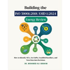 (영문도서)Building the ISO 50001: 2018/AMD 1:2024 Energy Review: How to Identify SEUs Set... Paperback, Dr.Ibrahim, English, 9783852282275