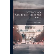 (영문도서)Interagency Coordination at Net Speed Hardcover, Hutson Street Press, English, 9781025131948