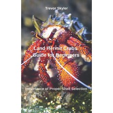 (영문도서) Land Hermit Crabs Guide for Beginners: Importance of Proper Shell Selection Paperback, Independently Published, English, 9798310012462