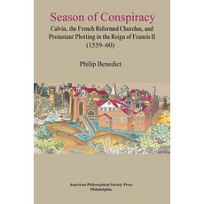 (영문도서) Season of Conspiracy: Calvin the French Reformed Churches and Protestant Plot... Paperback, American Philosophical Soci..., English, 9781606180853