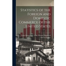 (영문도서) Statistics of the Foreign and Domestic Commerce of the United States Hardcover, Legare Street Press, English, 9781019867679