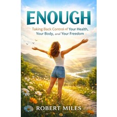 (영문도서)Enough: Taking Back Control of Your Health Your Body and Your Freedom Paperback, Independently Published, English, 9798244055351