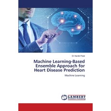(영문도서)Machine Learning-Based Ensemble Approach for Heart Disease Prediction Paperback, LAP Lambert Academic Publis..., English, 9786207471492
