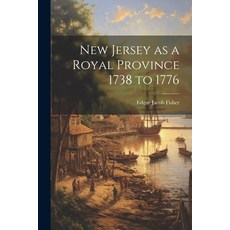 (영문도서) New Jersey as a Royal Province 1738 to 1776 Paperback, Legare Street Press, English, 9781021418517