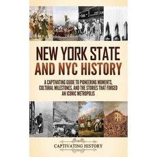 (영문도서) New York State and NYC History: A Captivating Guide to Pioneering Moments Cultural Milestone... Hardcover, Captivating History, English, 9798893580259