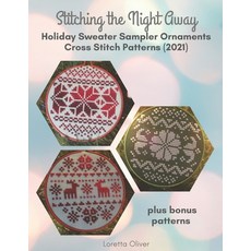 (영문도서) Stitching the Night Away Holiday Sweater Sampler Ornaments Cross Stitch Patterns (2021) Paperback, Independently Published, English, 9798376175606