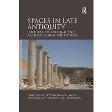Spaces in Late Antiquity: Cultural Theological and Archaeological Perspectives Paperback, Routledge, English, 9780367880453