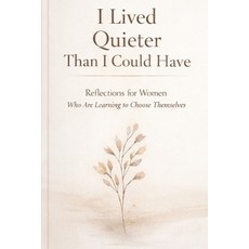 (英文圖書)I Lived Quieter Than I Could Have: Reflections for Women Who Are Learning to Cho... 平裝版, Independently Published, 英文
