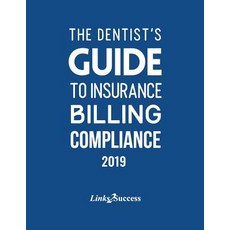 The Dentist's Guide to Insurance Billing Compliance 2019 Paperback, Independently Published