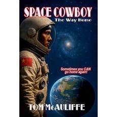 (영문도서)Space Cowboy - The Way Home Paperback, Tom McAuliffe, English, 9798230998730