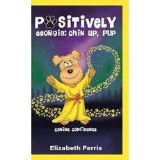 Positively Georgia: Canine Confidence Hardcover, 0810929 BC Ltd., English, 9780228845607
