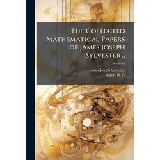 (영문도서)The Collected Mathematical Papers of James Joseph Sylvester .. Paperback, Hutson Street Press, English, 9781025216119