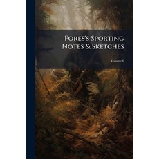 (영문도서)Fores's Sporting Notes & Sketches; Volume 6 Paperback, Nabu Press, English, 9781144884244