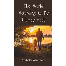 (영문도서) The World According to My Clumsy Feet Hardcover, Creative Arts Management Ou, English, 9783690851534