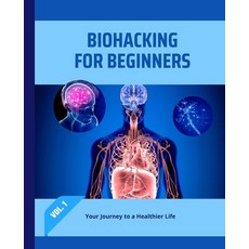 (영문도서) Biohacking for Beginners: Your Journey to a Healthier Life Paperback, Kiet Huynh, English, 9798868938559