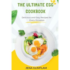 (영문도서) The Ultimate Egg Cookbook: Delicious and Easy Recipes for Every Occasion Paperback, Independently Published, English, 9798371081650
