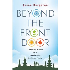 (영문도서)Beyond the Front Door: Embracing Nature for a Happier and Healthier Family Paperback, Morehouse Publishing, English, 9781640658554