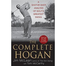 (영문도서) The Complete Hogan: A Shot-By-Shot Analysis of Golf's Greatest Swing Hardcover, Wiley, English, 9780470876244