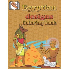 Egyptian Designs Coloring Book: Adult Coloring & Activity Book with Bouquets animals Wreaths Swir... Paperback, Independently Published