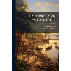 (영문도서)Hartford Town Votes 1635-1716 Paperback, Hutson Street Press, English, 9781024112948
