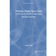 (英文圖書)Particles Fields Space-Time: From Thomson's Electron to Higgs' Boson 精裝版, CRC Press, 英文