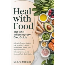 (영문도서)Heal With Food: The Anti-Inflammatory Diet Guide : A Simple Science-Backed Plan... Paperback, Independently Published, English, 9798243139267