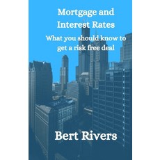 (영문도서) Mortgage And Interest Rates: What you should know to get a risk free deal Paperback, Independently Published, English, 9798866678877