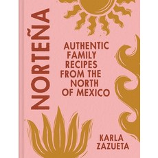 (영문도서) Norteña: Authentic Family Recipes from the North of Mexico Hardcover, Interlink Books, English, 9781623716523
