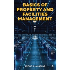 (영문도서)Basics of Property and Facilities Management Hardcover, Notion Press, English, 9798899612527