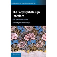 The Copyright/Design Interface: Past Present and Future Hardcover, Cambridge University Press, English, 9781107198678