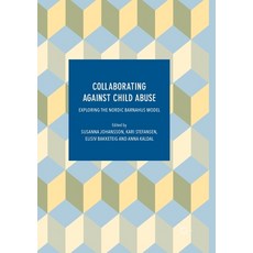(영문도서) Collaborating Against Child Abuse: Exploring the Nordic Barnahus Model Paperback, Palgrave MacMillan, English, 9783319863955