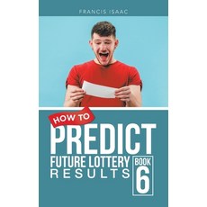 (영문도서) How to Predict Future Lottery Results: Book 6 Paperback, Authorhouse UK, English, 9798823091824
