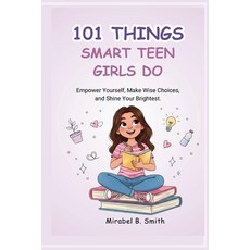(英文圖書)101 Things Smart Teen Girls Do: Empower Yourself Make Wise Choices and Shine Y... 平裝版, Independently Published, 英文