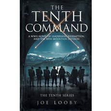 (영문도서)The Tenth Command: A WWII Novel of Leadership Redemption and the 10th Mountain... Paperback, 10th Mountain Films, LLC, English, 9798999130150