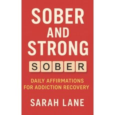 (영문도서)Sober and Strong: Daily Affirmations for Addiction Recovery Paperback, Independently Published, English, 9798288405518