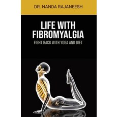Life With Fibromyalgia: Fight Back With Yoga And Diet Paperback, Stardom Books