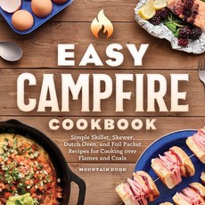 (영문도서) Easy Campfire Cookbook: Simple Skillet Skewer Dutch Oven and Foil Packet Recipes for Cooki... Paperback, Rockridge Press, English, 9781638780359