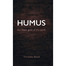 (영문도서) Humus: the black gold of the earth Hardcover, Tredition Gmbh, English, 9783746920689