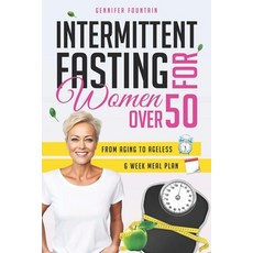 (영문도서) Intermittent Fasting for Women over 50: Unlock the Secret to Ageless Vitality and Effortless ... Paperback, Independently Published, English, 9798884851924