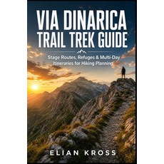 (英文圖書)Via Dinarica Trail Trek Guide: Stage Routes Refuges & Multi-Day Itineraries for... 平裝版, Independently Published, 英文