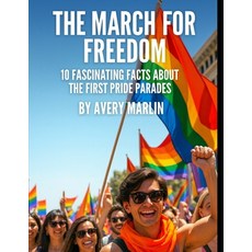 (영문도서)The March for Freedom: 10 Fascinating Facts About the First Pride Parades Paperback, Independently Published, English, 9798298456777