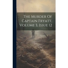 (영문도서) The Murder Of Captain Fryatt Volume 3 Issue 12 Hardcover, Legare Street Press, English, 9781020167621