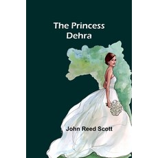 (영문도서) The Princess Dehra Paperback, Alpha Edition, English, 9789362097347