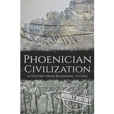 (영문도서) Phoenician Civilization: A History from Beginning to End Paperback, Independently Published, English, 9798403583329
