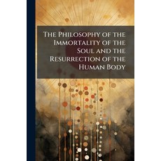 (英文圖書)The Philosophy of the Immortality of the Soul and the Resurrection of the Human... 平裝版, Nabu Press, 英文