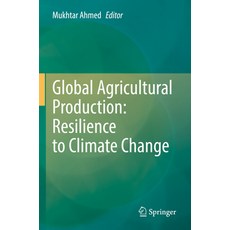(영문도서) Global Agricultural Production: Resilience to Climate Change Paperback, Springer, English, 9783031149757