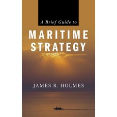(영문도서)A Brief Guide to Maritime Strategy Paperback, Naval Institute Press, English, 9781682479889