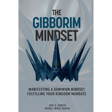 (영문도서) The Gibborim Mindset: Manifesting a Dominion Mindset - Fulfilling a Kingdom Mandate Paperback, Marketplace Mastery, English, 9798885890748